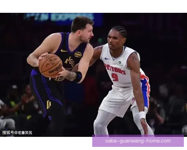 东契奇领衔湖人力争十连胜 活塞坎宁安缺阵谁能挺身而出